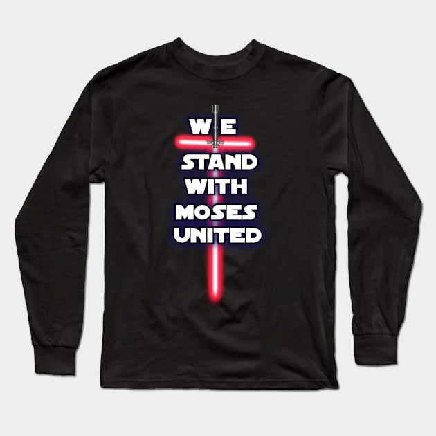 We Stand With Moses United| NEW DESIGN from Sons of Thunder Long Sleeve T-Shirt by Sons of thunder